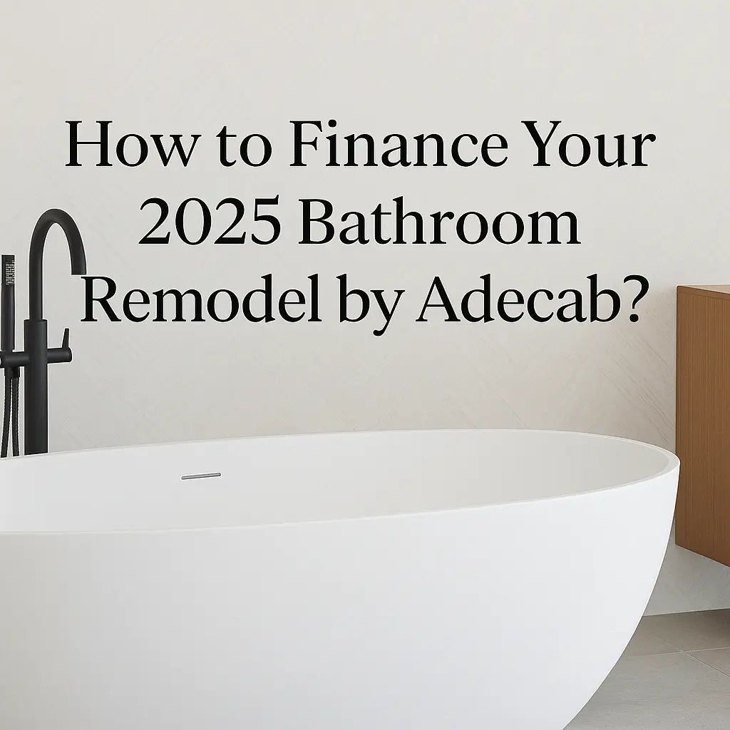How to Finance Your 2025 Bathroom Remodel by Adecab? – ADECAB