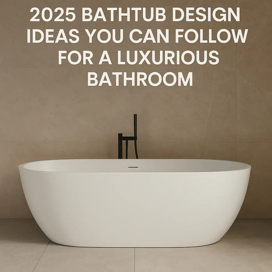 2025 Bathtub Design Ideas You Can Follow for a Luxurious Bathroom at Adecab