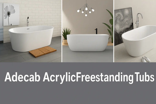 Adecab Acrylic Freestanding Tubs – Elegant Designs, Easy to Clean, Built to Last