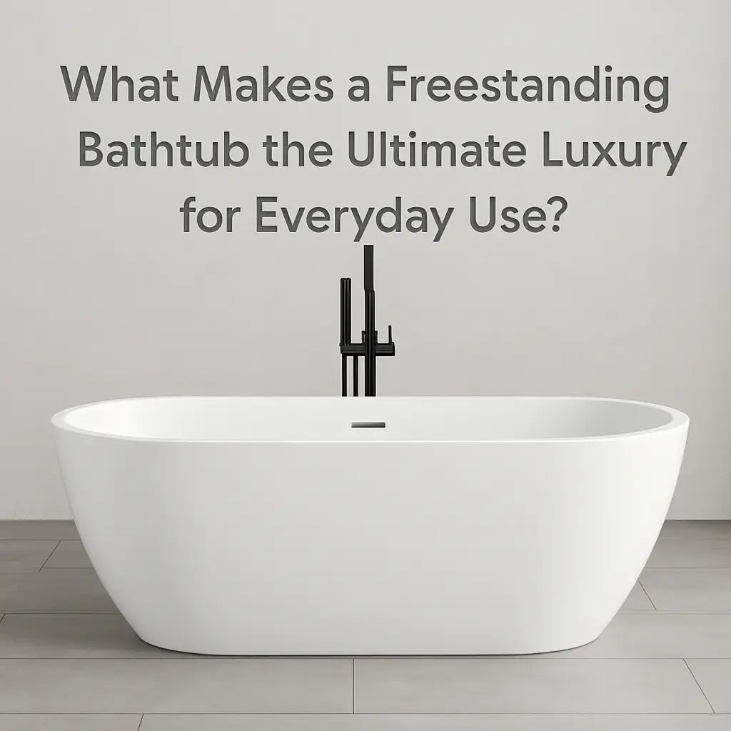What Makes a Freestanding Bathtub the Ultimate Luxury for Everyday Use - Adecab