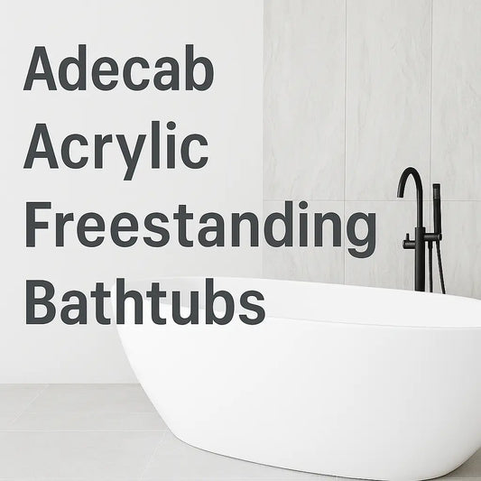 Why Adecab Is the Go-To Brand for Acrylic Freestanding Bathtubs in California and Across the U.S.A